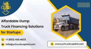 Dump Truck Financing for Startup Businesses – Affordable Options